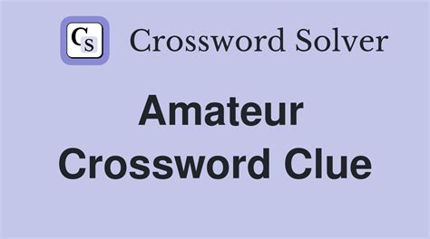 amateur crossword clue